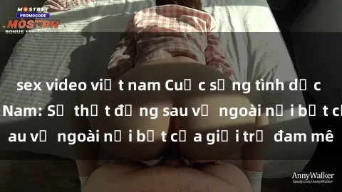 sex video việt nam Cuộc sống tình dục của sinh viên Việt Nam: Sự thật đằng sau vẻ ngoài nổi bật của giới trẻ đam mê