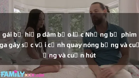 gái bị hiếp dâm bạo lực Những bộ phim sex Nga gây sốc với cảnh quay nóng bỏng và cuốn hút