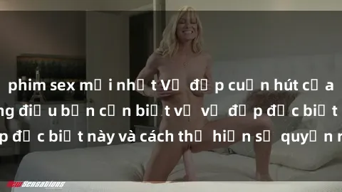 phim sex mới nhất Vẻ đẹp cuốn hút của sex gái Mỹ: những điều bạn cần biết về vẻ đẹp đặc biệt này và cách thể hiện sự quyến rũ tự nhiên