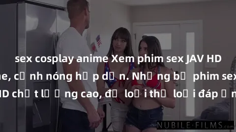 sex cosplay anime Xem phim sex JAV HD đỉnh cao không che, cảnh nóng hấp dẫn. Những bộ phim sex JAV HD chất lượng cao, đủ loại thể loại đáp ứng nhu cầu của mọi người.