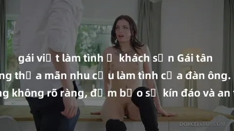gái việt làm tình ở khách sạn Gái tân nóng bỏng, dâm đãng thỏa mãn nhu cầu làm tình của đàn ông. Nhận dạng không rõ ràng, đảm bảo sự kín đáo và an toàn cho trải nghiệm tuyệt vời.