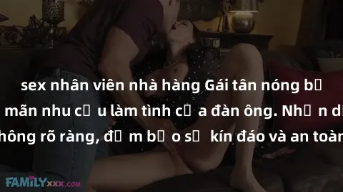sex nhân viên nhà hàng Gái tân nóng bỏng, dâm đãng thỏa mãn nhu cầu làm tình của đàn ông. Nhận dạng không rõ ràng, đảm bảo sự kín đáo và an toàn cho trải nghiệm tuyệt vời.