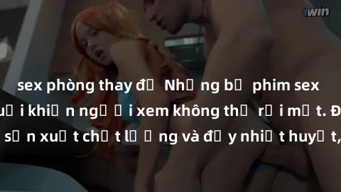 sex phòng thay đồ Những bộ phim sex của phụ nữ lớn tuổi khiến người xem không thể rời mắt. Được sản xuất chất lượng và đầy nhiệt huyết, đáng xem và trải nghiệm.