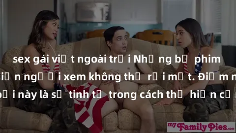 sex gái việt ngoài trời Những bộ phim jav SM không che khiến người xem không thể rời mắt. Điểm nổi bật của thể loại này là sự tinh tế trong cách thể hiện cảm xúc và sự hấp dẫn của những cảnh quay.