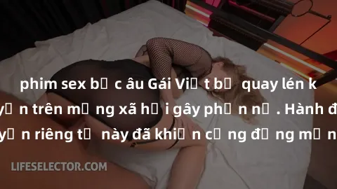 phim sex bắc âu Gái Việt bị quay lén khi tắm, clip lan truyền trên mạng xã hội gây phẫn nộ. Hành động vi phạm quyền riêng tư này đã khiến cộng đồng mạng bức xúc và đòi trừng phạt thật nghiêm khắc.
