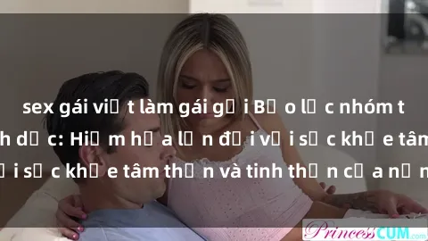 sex gái việt làm gái gọi Bạo lực nhóm trong các hành vi tình dục: Hiểm họa lớn đối với sức khỏe tâm thần và tinh thần của nạn nhân.