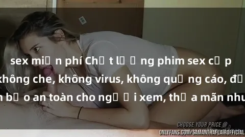 sex miễn phí Chất lượng phim sex cập nhật mới nhất, không che, không virus, không quảng cáo, đảm bảo an toàn cho người xem, thỏa mãn nhu cầu tình dục của bạn.