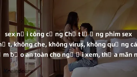 sex nơi công cộng Chất lượng phim sex cập nhật mới nhất, không che, không virus, không quảng cáo, đảm bảo an toàn cho người xem, thỏa mãn nhu cầu tình dục của bạn.