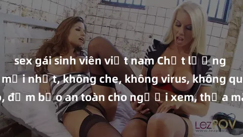 sex gái sinh viên việt nam Chất lượng phim sex cập nhật mới nhất, không che, không virus, không quảng cáo, đảm bảo an toàn cho người xem, thỏa mãn nhu cầu tình dục của bạn.