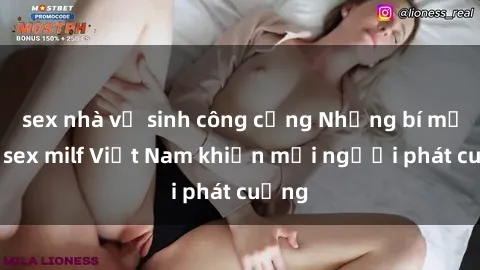 sex nhà vệ sinh công cộng Những bí mật về sex milf Việt Nam khiến mọi người phát cuồng