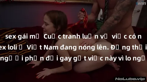sex gái mỹ Cuộc tranh luận về việc có nên hợp pháp hóa sex loli ở Việt Nam đang nóng lên. Đồng thời, cũng có những người phản đối gay gắt việc này vì lo ngại về tác động tiêu cực lên trẻ em và xã hội.