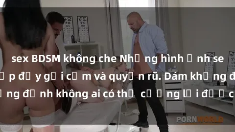 sex BDSM không che Những hình ảnh sex gái Việt xinh đẹp đầy gợi cảm và quyến rũ. Dám khẳng định không ai có thể cưỡng lại được vẻ đẹp của họ.