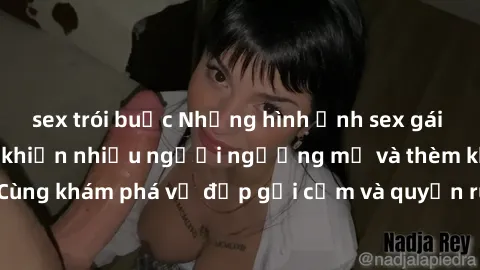 sex trói buộc Những hình ảnh sex gái sinh viên Việt Nam khiến nhiều người ngưỡng mộ và thèm khát. Cùng khám phá vẻ đẹp gợi cảm và quyến rũ của những cô gái trẻ này.