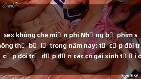 sex không che miễn phí Những bộ phim sex JAV hot nhất không thể bỏ lỡ trong năm nay: từ cặp đôi trẻ đẹp đến các cô gái xinh tươi đầy sức hút.
