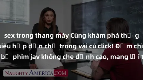 sex trong thang máy Cùng khám phá thế giới jav không che siêu hấp dẫn chỉ trong vài cú click! Đắm chìm trong những bộ phim jav không che đỉnh cao, mang lại trải nghiệm thú vị và đầy kích thích.