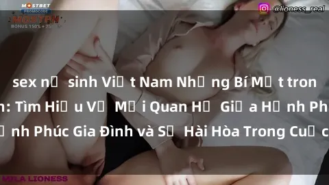 sex nữ sinh Việt Nam Những Bí Mật trong Tình Dục Gia Đình: Tìm Hiểu Về Mối Quan Hệ Giữa Hạnh Phúc Gia Đình và Sự Hài Hòa Trong Cuộc Sống Tình Dục