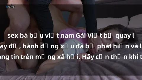 sex bà bầu việt nam Gái Việt bị quay lén trong phòng thay đồ, hành động xấu đã bị phát hiện và lộ thông tin trên mạng xã hội. Hãy cẩn thận khi thay đồ ở nơi công cộng!