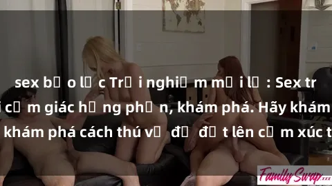 sex bạo lực Trải nghiệm mới lạ: Sex trong xe hơi đem lại cảm giác hưng phấn, khám phá. Hãy khám phá cách thú vị để đốt lên cảm xúc trong cuộc tình!