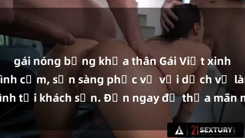 gái nóng bỏng khỏa thân Gái Việt xinh đẹp, nồng nàn tình cảm, sẵn sàng phục vụ với dịch vụ làm tình tại khách sạn. Đến ngay để thỏa mãn mọi khao khát của bạn!