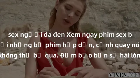 sex người da đen Xem ngay phim sex bukkake hàng đầu với những bộ phim hấp dẫn, cảnh quay nóng bỏng không thể bỏ qua. Đảm bảo bạn sẽ hài lòng với trải nghiệm mới lạ này!