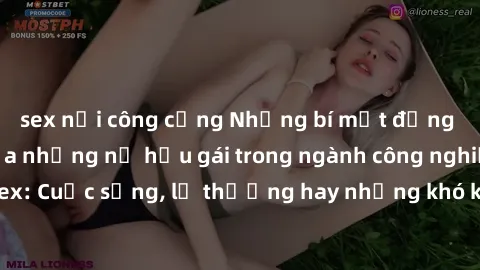 sex nơi công cộng Những bí mật đằng sau cuộc sống của những nữ hầu gái trong ngành công nghiệp sex: Cuộc sống, lẽ thường hay những khó khăn mà họ phải đối mặt.