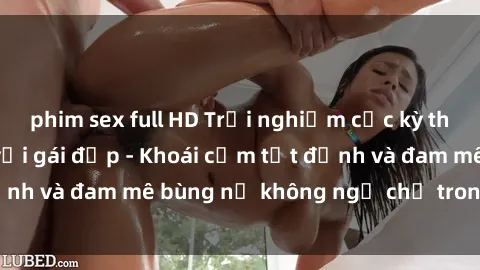 phim sex full HD Trải nghiệm cực kỳ thú vị khi làm tình với gái đẹp - Khoái cảm tột đỉnh và đam mê bùng nổ không ngờ chỉ trong một đêm!
