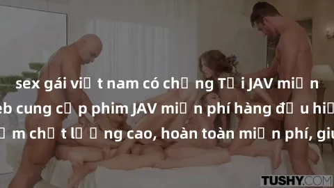 sex gái việt nam có chồng Tải JAV miễn phí: Các trang web cung cấp phim JAV miễn phí hàng đầu hiện nay. Các tác phẩm chất lượng cao, hoàn toàn miễn phí, giúp bạn thỏa mãn niềm đam mê mà không tốn kém.
